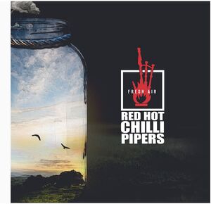 Fresh Air , The Red Hot Chilli Pipers
