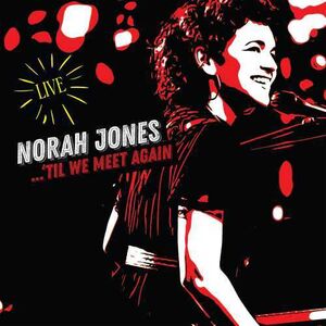 Til We Meet Again (Live) , Norah Jones