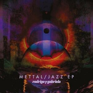 Mettal /  Jazz EPs , Rodrigo y Gabriela