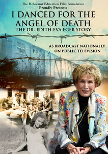 I Danced for the Angel of Death: The Dr. Edith Eva Eger Story