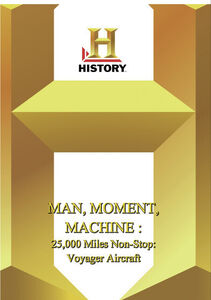 History - Man, Moment, Machine 25,000 Miles Non-Stop: Voyager