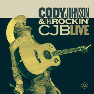 Cody Johnson & The Rockin' CJB Live , Cody Johnson