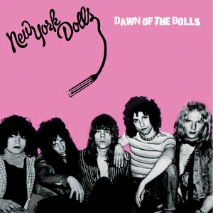 Dawn Of The Dolls , New York Dolls