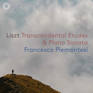 Transcendental Etudes & Piano Sonata , Francesco Piemontesi