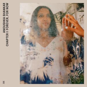Chapter I: Forever, For Now , Anoushka Shankar