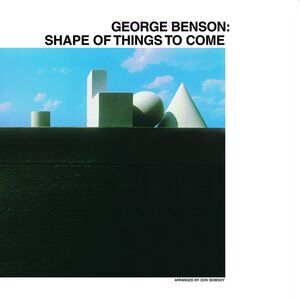 Shape Of Things To Come , George Benson