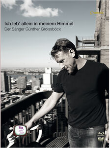 Bruckner, Dvorak, Puccini & Mahler: Ich leb’ allein in meinem Himmel - The Singer Gunther Groissbock , Astrid Bscher