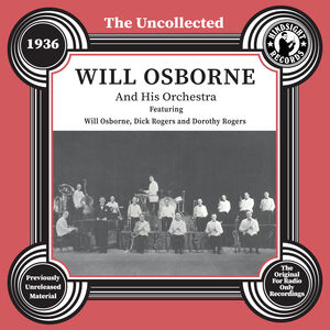 The Uncollected: Will Osborne and His Orchestra - 1936