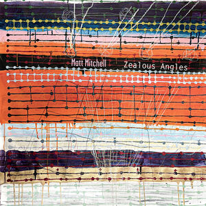 Zealous Angles , Matt Mitchell