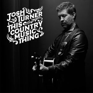 This Country Music Thing , Josh Turner