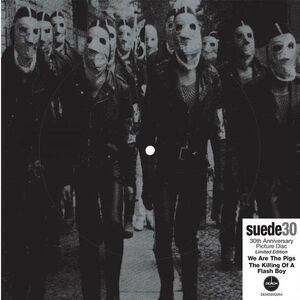 We Are The Pigs: 30th Anniversary - Picture Disc 7-Inch Vinyl [Import] , Suede