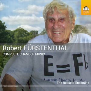 Robert Furstenthal: Complete Chamber Music, Vol. 1-3 , The Rossetti Ensemble