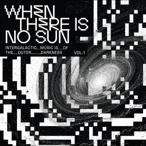 When There Is No Sun Vol. 1 , Various Artists
