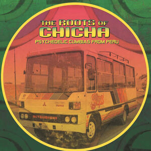 Roots Of Chicha (Various Artists)