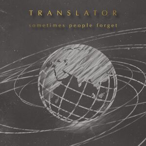 Sometimes People Forget , Translator