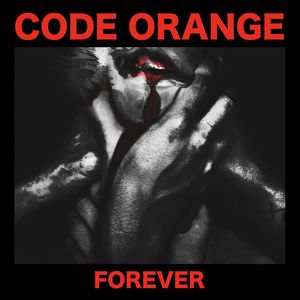 Forever [Explicit Content] , Code Orange