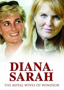 Diana and Sarah the Royal Wives of Windsor