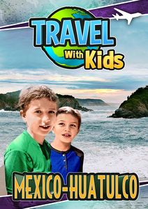 Travel with Kids: Mexico Huatulco