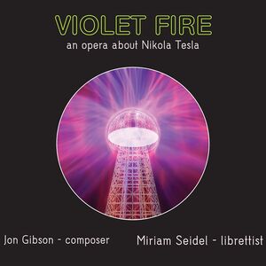 Gibson: Violet Fire - An Opera About Nikola Tesla