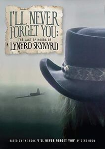 I'll Never Forget You: The Last 72 Hours of Lynyrd Skynyrd