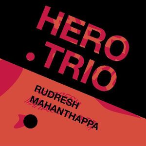 Hero Trio , Rudresh Mahanthappa