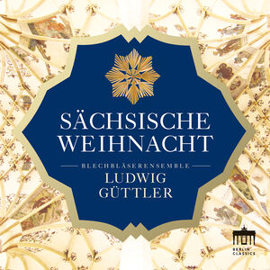 Sachsische Weihnacht , Guttler Blechblaserensemble Ludwig Guttler