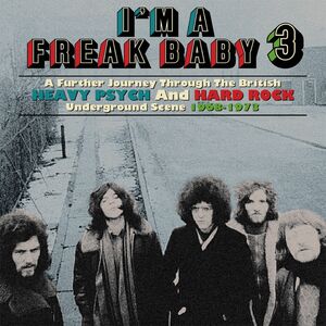 I'm A Freak Baby 3: A Further Journey Through The British Heavy Psych & Hard Rock Underground Scene 1968-1973 /  Various [Import] , Various Artists