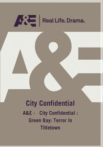 A&E - City Confidential: Green Bay: Terror In Titletown