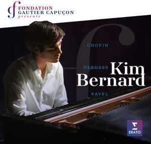 Fondation Gautier Capucon presente Kim Bernard: Chopin Ravel Debussy