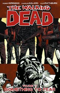 The Walking Dead, Vol. 17: Something to Fear - Trade Paperback , Robert Kirkman