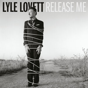 Release Me , Lyle Lovett