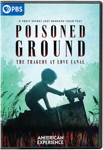 American Experience: Poisoned Ground - The Tragedy At Love Canal