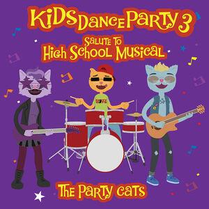 Kids Dance Party: A Salute To High School Musical , The Party Cats