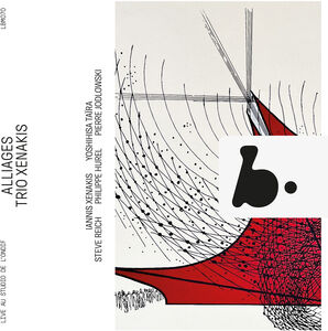 Hurel, Jodlowski, Reich, Taira & Xenakis: Alliages , Trio Xenakis