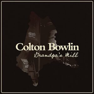 Grandpa's Mill , Colton Bowlin