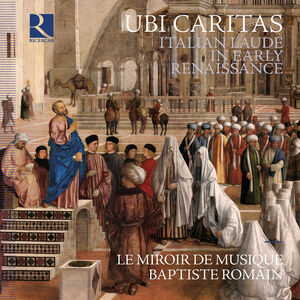 Ubi caritas - Italian Laude in Early Renaissance , Le Miroir De Musique