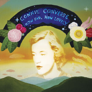 How Sad, How Lovely - Silver , Connie Converse