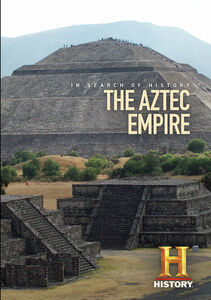 The Aztec Empire: In Search Of History