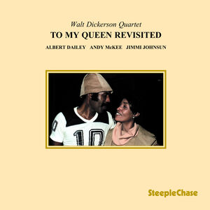 To My Queen Revisited , Walt Dickerson