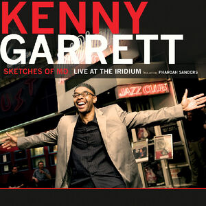 Sketches of MD Live at the Iridium , Kenny Garrett