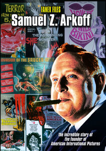 The Fanex Files: Samuel Z. Arkoff: The Incredible Story of the Founder of American International Pictures , Samuel Z. Arkoff