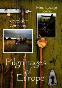 Pilgrimages of Europe 6: Kevelaer Germany Medjuqor 