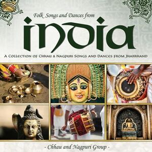 Folk Songs & Dances from India - A Collection of Chhau & Nagpuri Songs