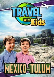 Travel with Kids: Mexico - Tulum
