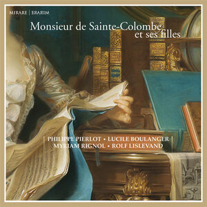 Monsieur De Sainte-colombe Et Ses Filles , Philippe Pierlot