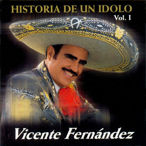 Historia De Un Idolo (Volume 1) [Import] , Vicente Fernandez