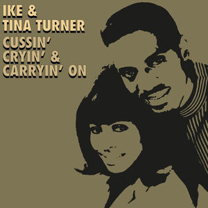 Cussin', Cryin' & Carryin' On , Ike & Tina Turner