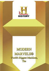 History - The Modern Marvels World's Biggest Machines