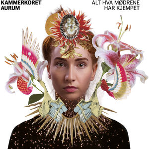 Alt Hva Modrene Har Kjempet , Kammerkoret Aurum