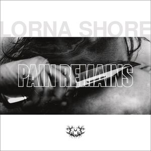 Pain Remains , Lorna Shore